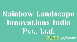 Rainbow Landscape Innovations India Pvt. Ltd.
