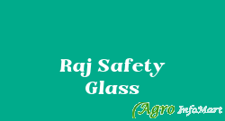 Raj Safety Glass