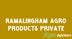 Ramalingham Agro Products Private