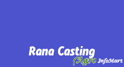 Rana Casting