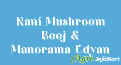 Rani Mushroom Beej & Manorama Udyan  