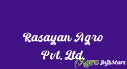 Rasayan Agro Pvt. Ltd.