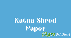 Ratna Shred Paper