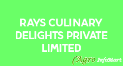 Rays Culinary Delights Private Limited