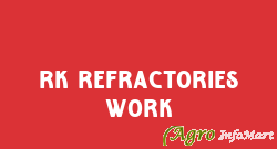 RK Refractories work