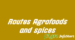 Routes Agrofoods and spices