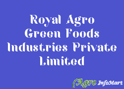Royal Agro Green Foods Industries Private Limited