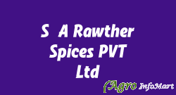 S.A Rawther Spices PVT Ltd.