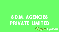 S.D.M. Agencies Private Limited kolkata india
