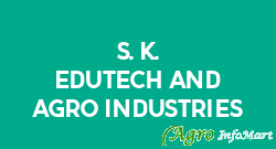 S. K. Edutech And Agro Industries