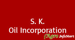 S. K. Oil Incorporation