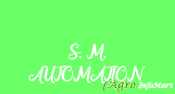 S. M. AUTOMATION