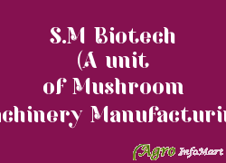 S.M Biotech (A unit of Mushroom Machinery Manufacturing)
