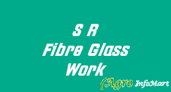 S R Fibre Glass Work