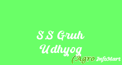 S.S Gruh Udhyog
