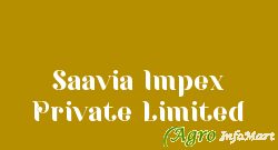 Saavia Impex Private Limited