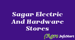 Sagar Electric And Hardware Stores