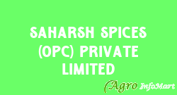 Saharsh Spices (OPC) Private Limited