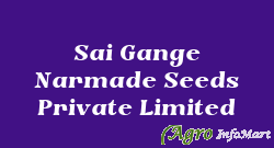 Sai Gange Narmade Seeds Private Limited
