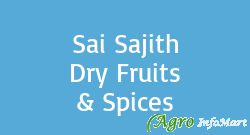 Sai Sajith Dry Fruits & Spices