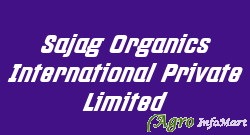 Sajag Organics International Private Limited