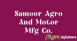 Sameer Agro And Motor Mfg Co.