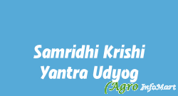 Samridhi Krishi Yantra Udyog