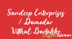 Sandeep Enterprises / Damodar Vitthal Bartakke