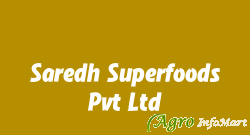 Saredh Superfoods Pvt Ltd bangalore india