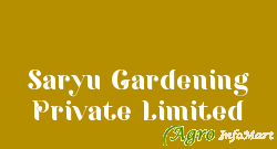 Saryu Gardening Private Limited agra india