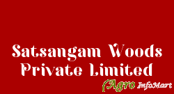Satsangam Woods Private Limited