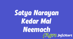 Satya Narayan Kedar Mal Neemach