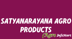 SATYANARAYANA AGRO PRODUCTS