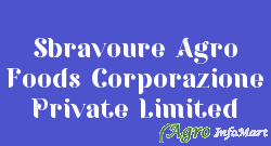 Sbravoure Agro Foods Corporazione Private Limited