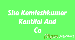Sha Kamleshkumar Kantilal And Co