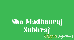 Sha Madhanraj Subhraj