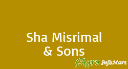 Sha Misrimal & Sons