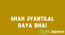 Shah Jyantilal Daya Bhai