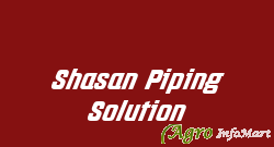 Shasan Piping Solution