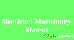 Shetkari Machinery Stores