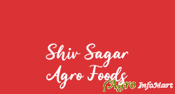 Shiv Sagar Agro Foods