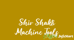Shiv Shakti Machine Tools rajkot india