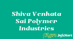 Shiva Venkata Sai Polymer Industries hyderabad india