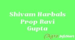 Shivam Harbals Prop Ravi Gupta