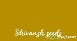 Shivansh seeds