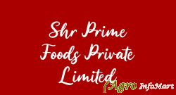 Shr Prime Foods Private Limited bangalore india