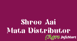 Shree Aai Mata Distributor pali india