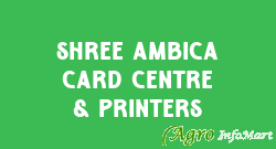 Shree Ambica Card Centre & Printers