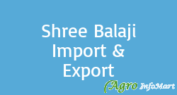 Shree Balaji Import & Export  