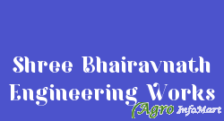 Shree Bhairavnath Engineering Works